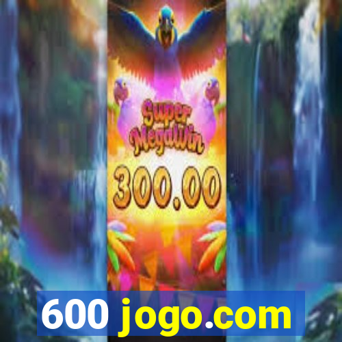 600 jogo.com